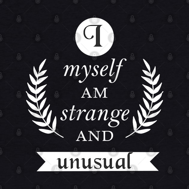 I Myself Am Strange and Unusual by OutlineArt